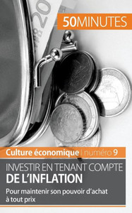 Investir en tenant compte de l'inflation: Pour maintenir son pouvoir d'achat Ã  tout prix