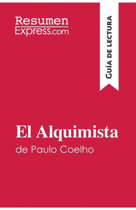 El Alquimista de Paulo Coelho (GuÃ­a de lectura): Resumen y anÃ¡lisis completo