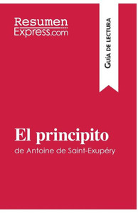 El principito de Antoine de Saint-ExupÃ©ry (GuÃ­a de lectura): Resumen y anÃ¡lisis completo