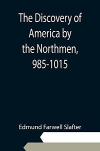 The Discovery Of America By The Northmen, 985-1015