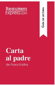 Carta al padre de Franz Kafka (GuÃ­a de lectura): Resumen y anÃ¡lisis completo