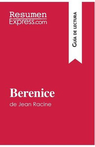 Berenice de Jean Racine (GuÃ­a de lectura): Resumen y anÃ¡lisis completo