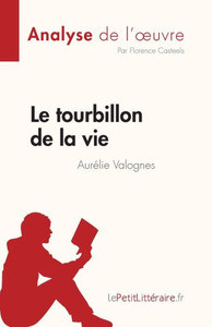 Le tourbillon de la vie d'Aurélie Valognes (Analyse de l'oeuvre): Résumé complet et analyse détaillée de l'oeuvre