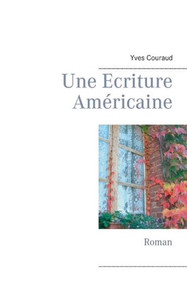 Une Ecriture AmÃ©ricaine: Roman