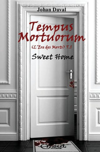 Tempus Mortuorum (L'Ã¨re des Morts): Tome 1: Sweet Home