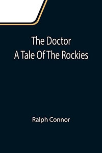 The Doctor A Tale Of The Rockies The Doctor A Tale Of The Rockies