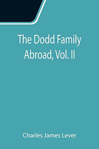The Dodd Family Abroad, Vol. Ii The Dodd Family Abroad, Vol. Ii