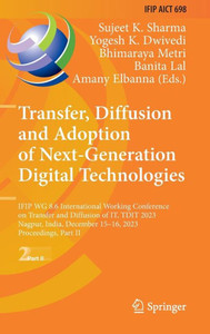 Transfer, Diffusion and Adoption of Next-Generation Digital Technologies: Ifip Wg 8.6 International Working Conference on Transfer and Diffusion of It