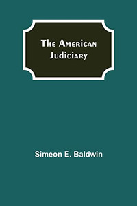 The American Judiciary The American Judiciary
