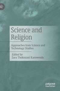 Science and Religion: Approaches from Science and Technology Studies