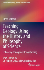 Teaching Geology Using the History and Philosophy of Science: Enhancing Conceptual Understanding