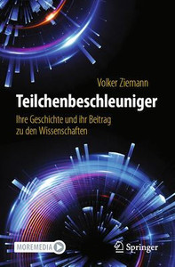 Teilchenbeschleuniger: Ihre Geschichte Und Ihr Beitrag Zu Den Wissenschaften