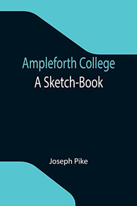 Ampleforth College: A Sketch-Book