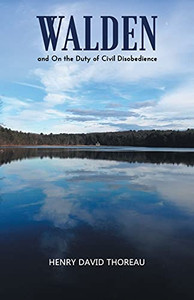Walden, And On The Duty Of Civil Disobedience Walden, And On The Duty Of Civil Disobedience