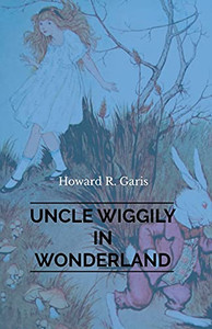 Uncle Wiggily In Wonderland Uncle Wiggily In Wonderland