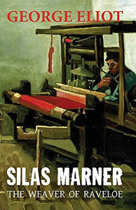 Silas Marner: The Weaver Of Raveloe Silas Marner: The Weaver Of Raveloe