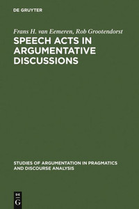 Speech Acts in Argumentative Discussions: A Theoretical Model for the Analysis of Discussions Directed Towards Solving Conflicts of Opinion