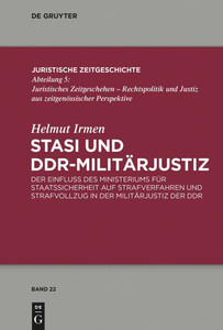 Stasi Und Ddr-MilitÃ¤rjustiz: Der Einfluss Des Ministeriums FÃ¼r Staatssicherheit Auf Strafverfahren Und Strafvollzug in Der MilitÃ¤rjustiz Der DDR