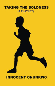 Taking The Boldness: (A Playlet)