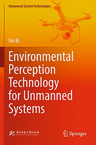 Environmental Perception Technology For Unmanned Systems (Unmanned System Technologies) Environmental Perception Technology For Unmanned Systems (Unmanned System Technologies)
