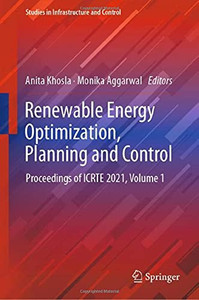 Renewable Energy Optimization, Planning And Control: Proceedings Of Icrte 2021, Volume 1 (Studies In Infrastructure And Control)
