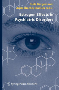 Estrogen Effects in Psychiatric Disorders