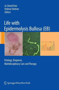 Life with Epidermolysis Bullosa (EB): Etiology, Diagnosis, Multidisciplinary Care and Therapy
