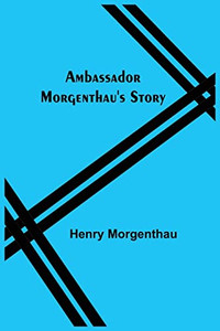 Ambassador Morgenthau'S Story Ambassador Morgenthau'S Story