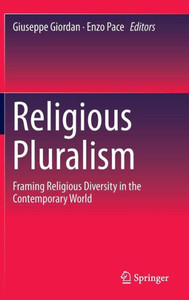Religious Pluralism: Framing Religious Diversity in the Contemporary World