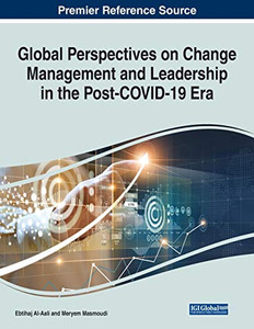 Global Perspectives On Change Management And Leadership In The Post-Covid-19 Era Global Perspectives On Change Management And Leadership In The Post-Covid-19 Era