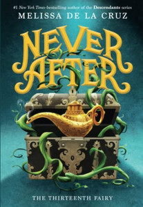 Never After: The Thirteenth Fairy (The Chronicles Of Never After, 1)