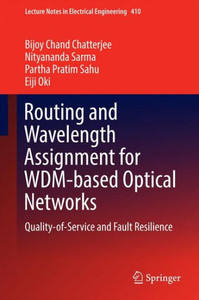 Routing and Wavelength Assignment for Wdm-Based Optical Networks: Quality-Of-Service and Fault Resilience