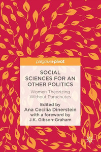 Social Sciences for an Other Politics: Women Theorizing Without Parachutes