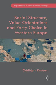 Social Structure, Value Orientations and Party Choice in Western Europe