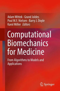 Computational Biomechanics for Medicine: From Algorithms to Models and Applications