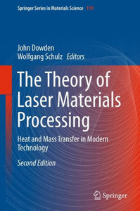 The Theory of Laser Materials Processing: Heat and Mass Transfer in Modern Technology
