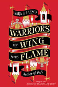 Warriors Of Wing And Flame (Sisters Of Shadow And Light, 2)