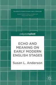 Echo and Meaning on Early Modern English Stages