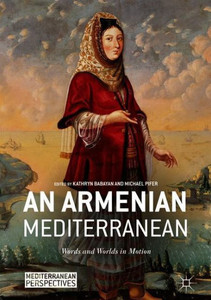 An Armenian Mediterranean: Words and Worlds in Motion
