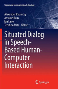 Situated Dialog in Speech-Based Human-Computer Interaction