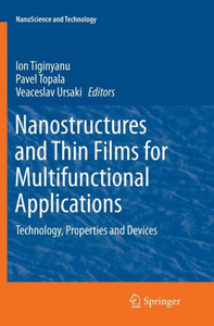 Nanostructures and Thin Films for Multifunctional Applications: Technology, Properties and Devices