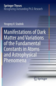 Manifestations of Dark Matter and Variations of the Fundamental Constants in Atoms and Astrophysical Phenomena