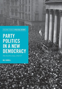 Party Politics in a New Democracy: The Irish Free State, 1922-37