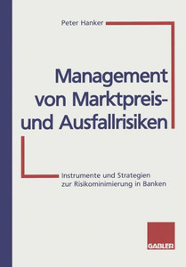 Management Von Marktpreis- Und Ausfallrisiken: Instrumente Und Strategien Zur Risikominimierung in Banken