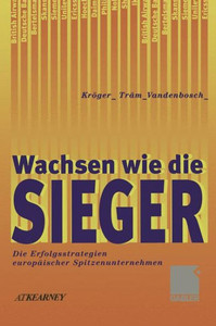 Wachsen Wie Die Sieger: Die Erfolgsstrategien Europäischer Spitzenunternehmen