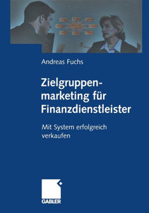 Zielgruppenmarketing Für Finanzdienstleister: Mit System Erfolgreich Verkaufen
