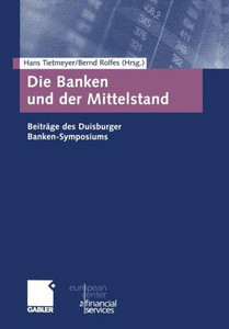 Die Banken Und Der Mittelstand: BeitrÃ¤ge Des Duisburger Banken-Symposiums