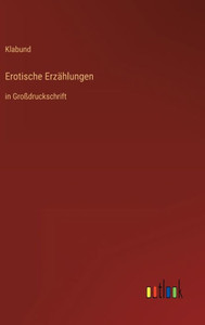 Erotische ErzÃ¤hlungen: in GroÃŸdruckschrift