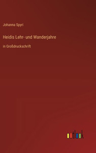 Heidis Lehr- und Wanderjahre: in Großdruckschrift