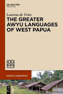 The Greater Awyu Languages of West Papua (Pacific Linguistics Pl)
